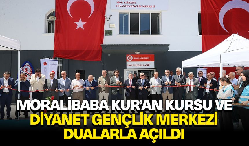 Moralibaba Kur’an Kursu ve Diyanet Gençlik Merkezi dualarla açıldı