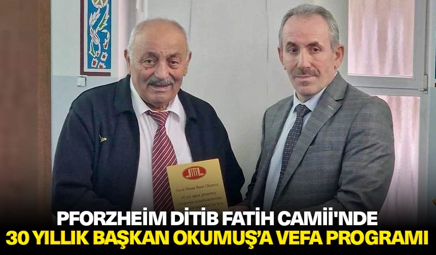 Pforzheim DİTİB Fatih Camii'nde 30 yıllık başkan Okumuş’a vefa programı