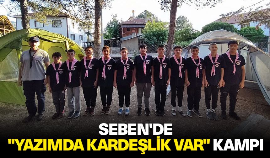 Seben'de "Yazımda Kardeşlik Var" kampı