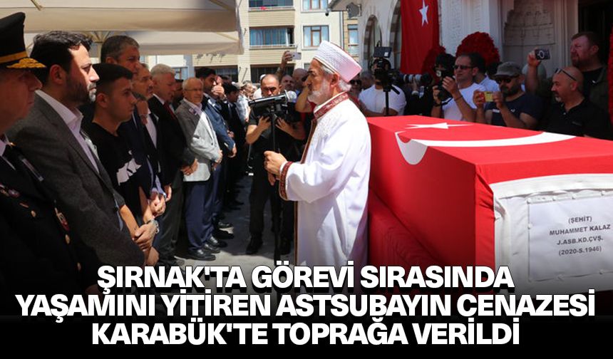 Şırnak'ta görevi başında vefat eden astsubay Karabük'te toprağa verildi