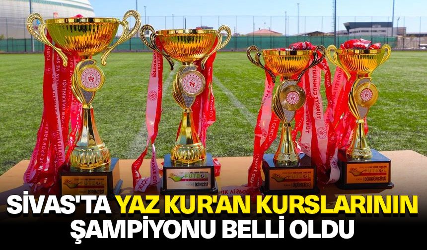 Sivas'ta Yaz Kur'an Kurslarının şampiyonu belli oldu