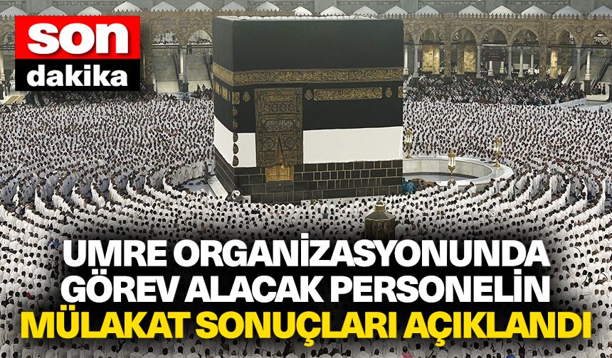 Umre görevli mülakat sonuçları açıklandı