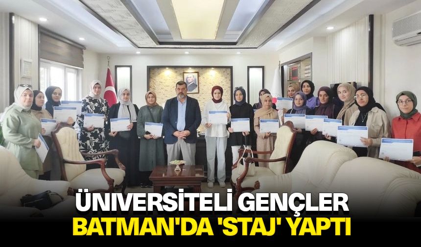 Üniversiteli gençler Batman'da 'Staj' yaptı