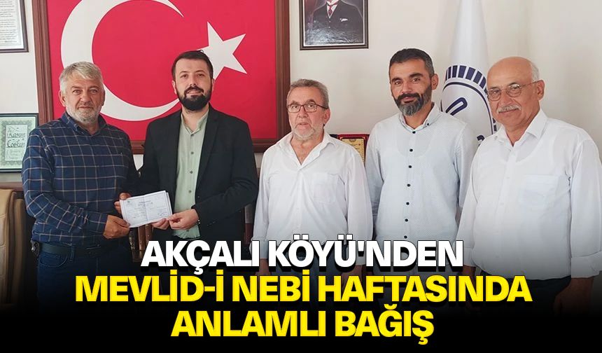 Akçalı Köyü'nden Mevlid-i Nebi Haftasında anlamlı bağış