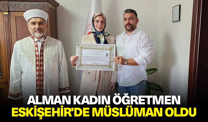 Alman kadın öğretmen, Eskişehir'de Müslüman oldu