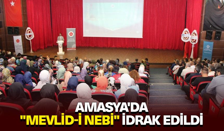 Amasya'da "Mevlid-i Nebi" idrak edildi