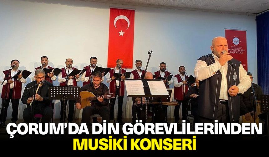 Çorum’da din görevlilerinden musiki konseri