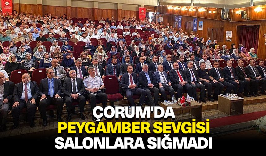 Çorum'da Peygamber sevgisi salonlara sığmadı