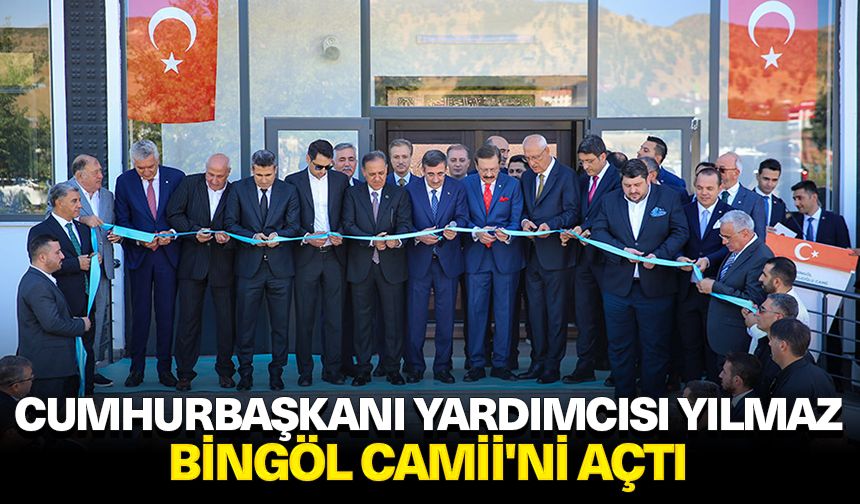 Cumhurbaşkanı Yardımcısı Yılmaz, Bingöl Camii'ni açtı