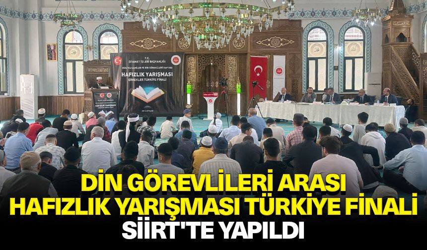 "Din Görevlileri Arası Hafızlık Yarışması Türkiye Finali" Siirt'te yapıldı