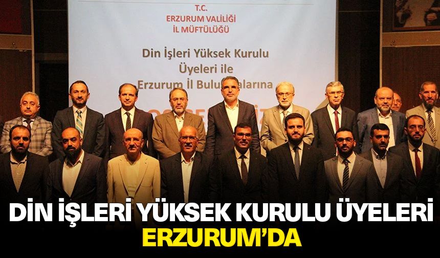 Din İşleri Yüksek Kurulu Üyeleri Erzurum’da