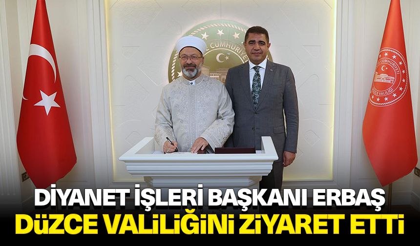 Diyanet İşleri Başkanı Erbaş, Düzce Valiliğini ziyaret etti