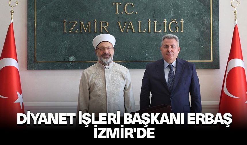 Diyanet İşleri Başkanı Erbaş, İzmir'de