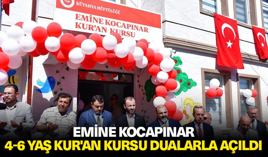 Emine Kocapınar 4-6 Yaş Kur'an Kursu dualarla açıldı