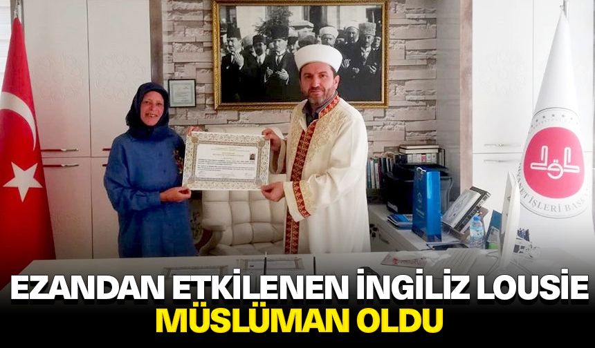 Ezandan etkilenen İngiliz Lousie, Müslüman oldu