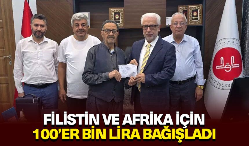 Filistin ve Afrika için 100’er bin lira bağışladı