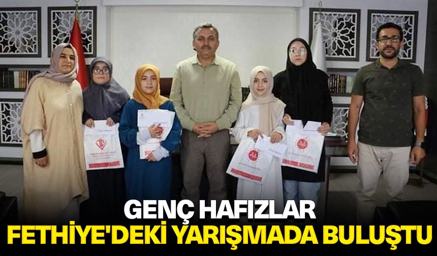 Genç hafızlar, Fethiye'deki yarışmada buluştu