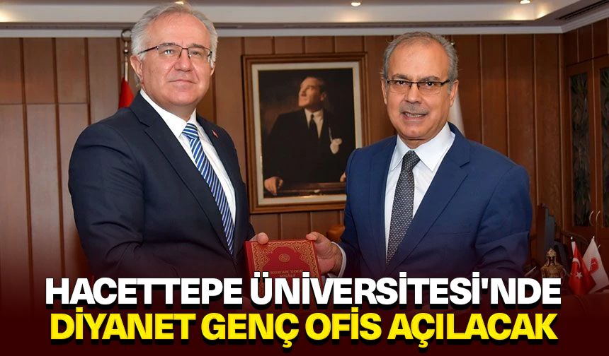 Hacettepe Üniversitesi'nde Diyanet Genç Ofis açılacak