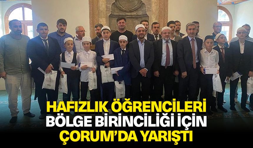 Hafızlık öğrencileri bölge birinciliği için Çorum’da yarıştı