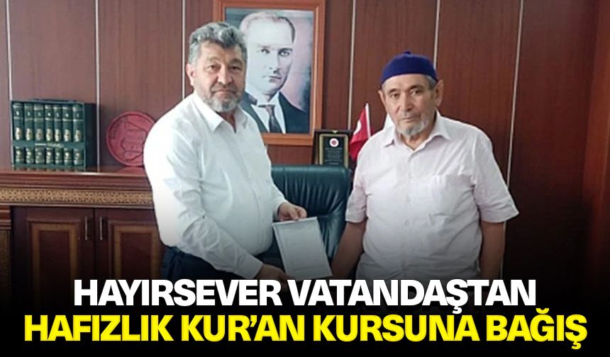 Hayırsever vatandaştan Hafızlık Kur’an kursuna bağış