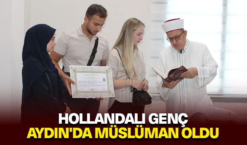 Hollandalı genç Aydın'da Müslüman oldu