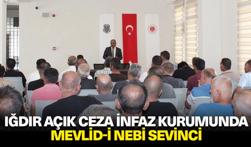 Iğdır Açık Ceza İnfaz Kurumunda Mevlid-i Nebi sevinci