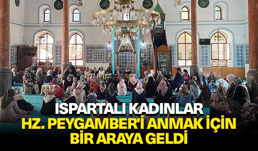 Ispartalı kadınlar Hz. Peygamber'i anmak için bir araya geldi