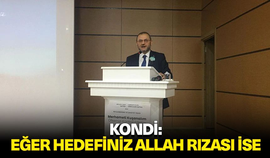 Kondi: Eğer hedefiniz Allah rızası ise