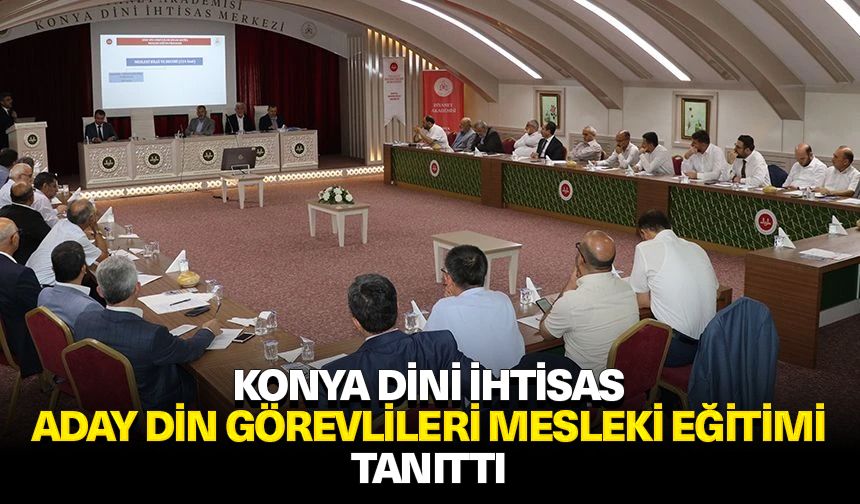 Konya Dini İhtisas "Aday Din Görevlileri Mesleki Eğitimi" tanıttı