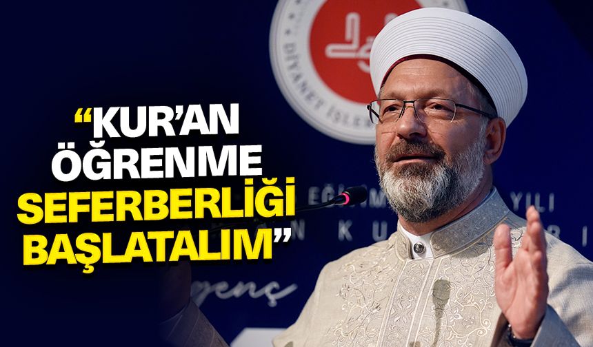 Erbaş: Kur’an öğrenme seferberliği başlatalım