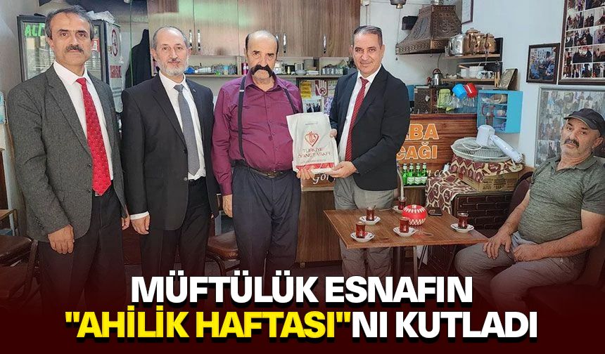 Müftülük esnafın "Ahilik Haftası"nı kutladı