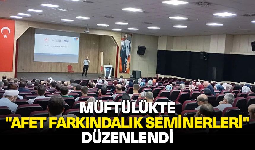 Müftülükte "Afet Farkındalık Seminerleri" düzenlendi