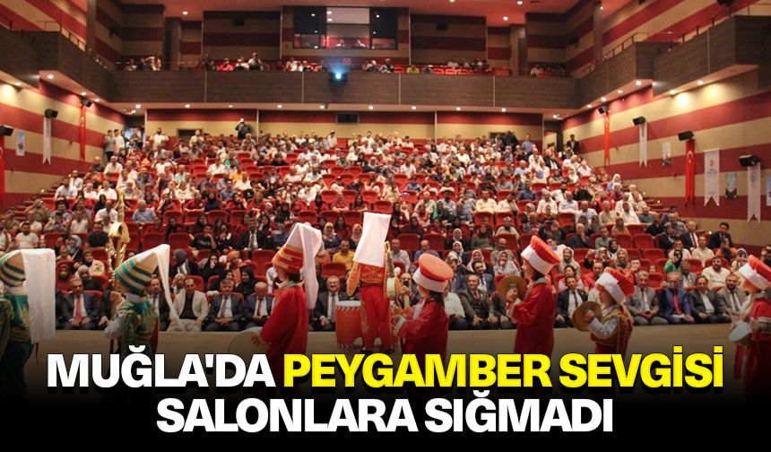 Muğla'da Peygamber sevgisi salonlara sığmadı