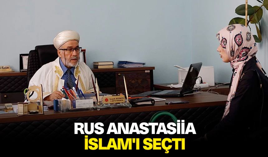 Rus Anastasiia, İslam'ı seçti