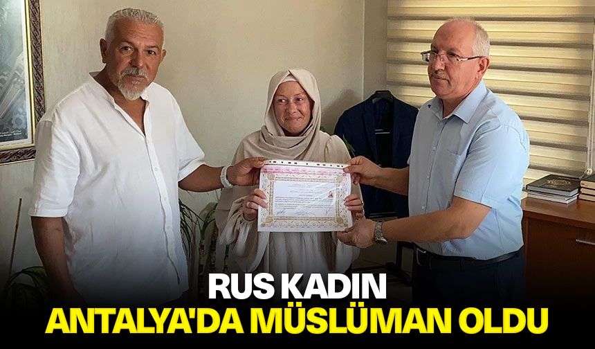 Rus kadın, Antalya'da Müslüman oldu