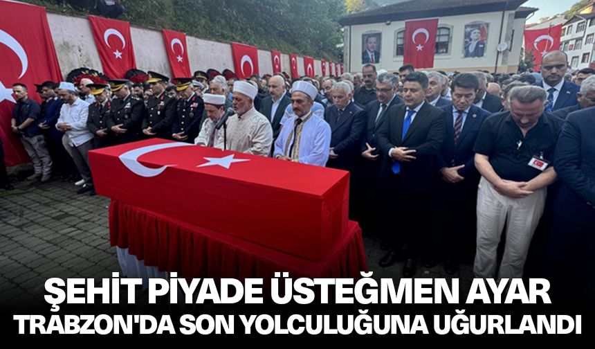 Şehit Piyade Üsteğmen Ayar, Trabzon'da son yolculuğuna uğurlandı