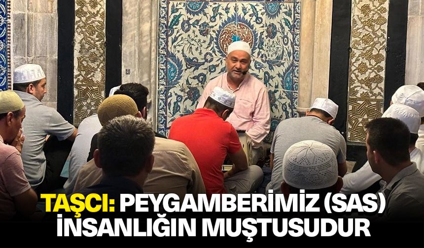 Taşcı: Peygamberimiz (sas) insanlığın muştusudur