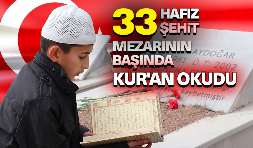 33 hafız 33 şehit mezarının başında Kur'an okudu