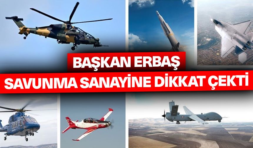 Başkan Erbaş savunma sanayine dikkat çekti