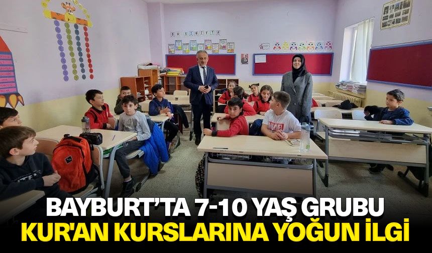 Bayburt’ta 7-10 yaş grubu Kur'an kurslarına yoğun ilgi