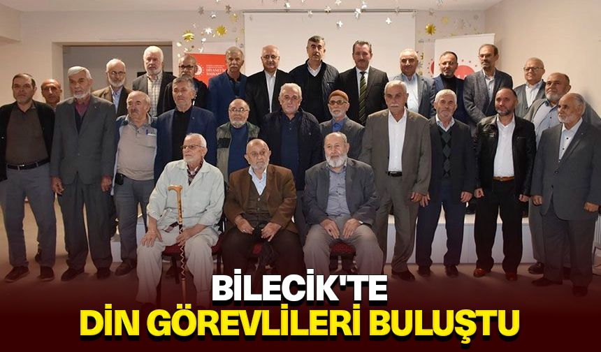 Bilecik'te din görevlileri buluştu