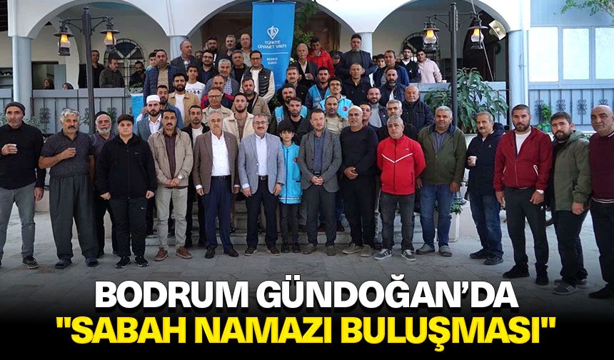 Bodrum Gündoğan’da "Sabah Namazı Buluşması"