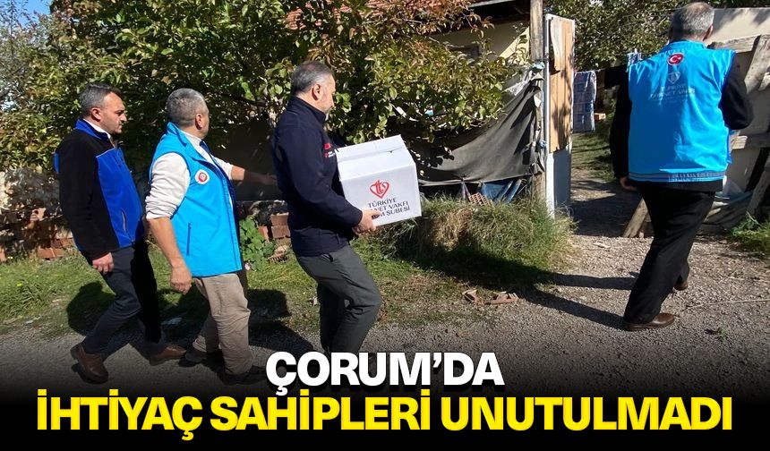 Çorum’da ihtiyaç sahipleri unutulmadı