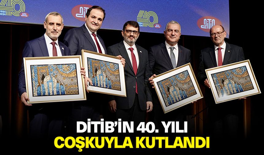 DİTİB’in 40. Yılı coşkuyla kutlandı