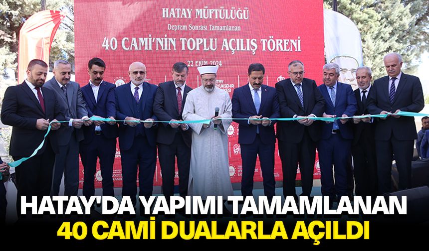 Diyanet İşleri Başkanı Erbaş, Hatay'da yapımı tamamlanan 40 caminin açılışına katıldı