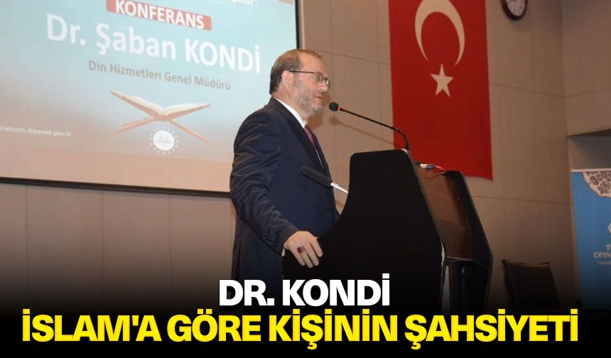 Dr. Kondi: İslam'a göre kişinin şahsiyeti