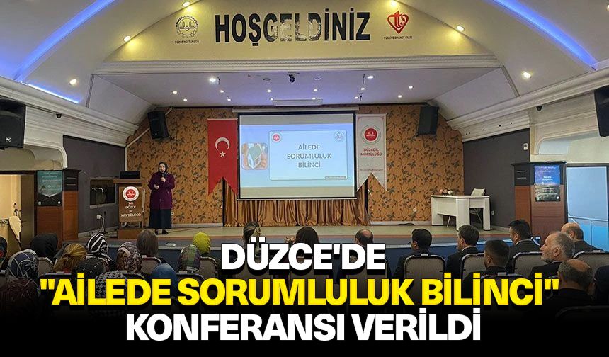 Düzce'de "Ailede Sorumluluk Bilinci" konferansı verildi