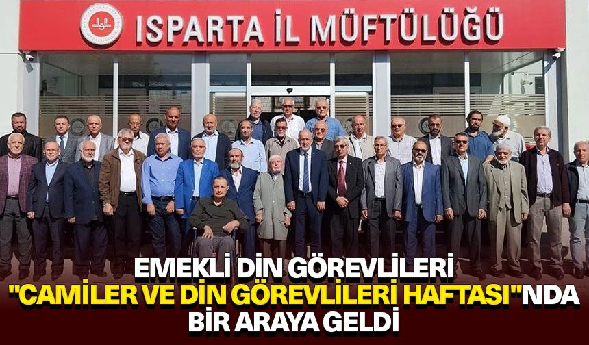 Emekli din görevlileri "Camiler ve Din Görevlileri Haftası"nda bir araya geldi