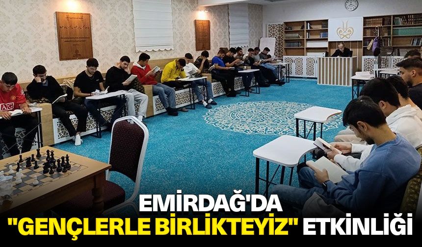 Emirdağ'da "Gençlerle Birlikteyiz" etkinliği