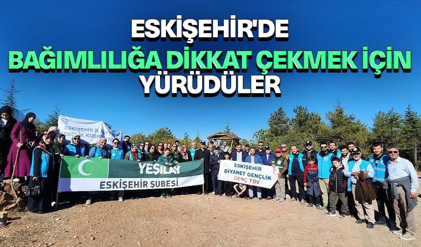 Eskişehir'de bağımlılığa dikkat çekmek için yürüdüler